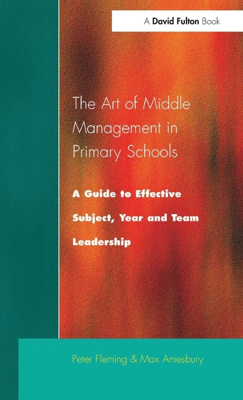 The Art of Middle Management: A Guide to Effective Subject,Year and Team Leadership