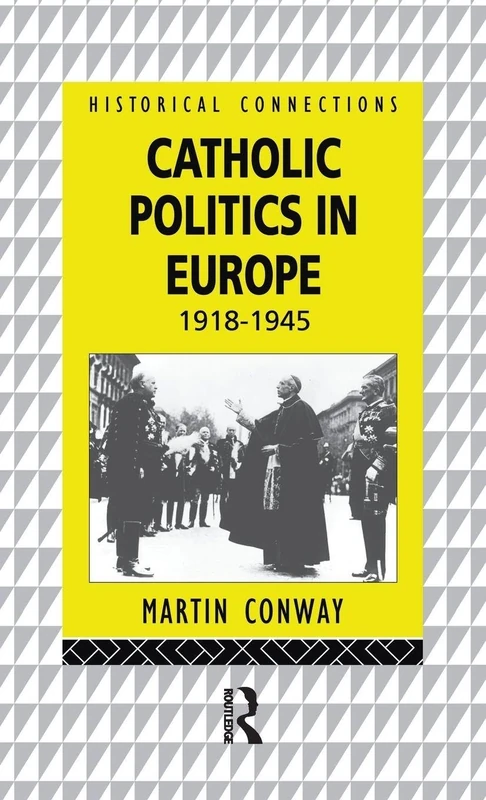 Routledge - Catholic Politics in Europe, 1918-1945 Book