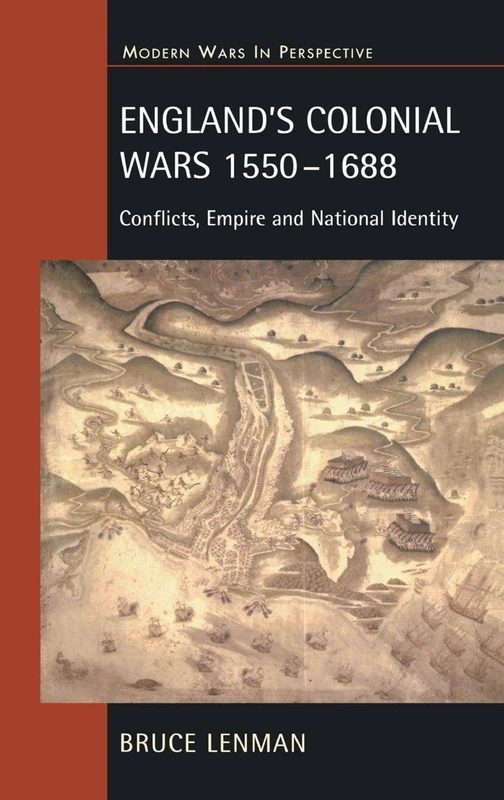 England's Colonial Wars 1550-1688: Conflicts, Empire and National Identity (Modern Wars In Perspective)