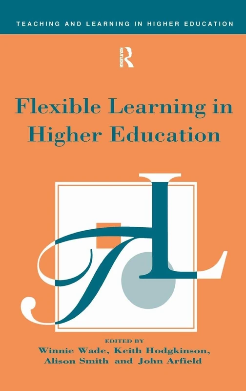 Flexible Learning in Higher Education (Teaching and Learning in Higher Education)