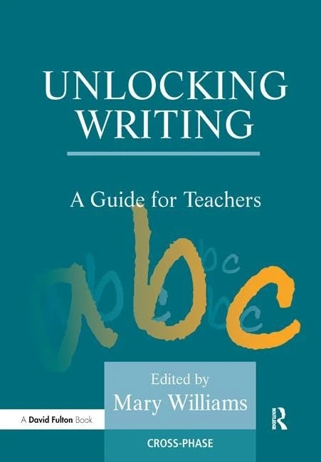 Unlocking Writing: A Guide for Teachers (Unlocking Series)
