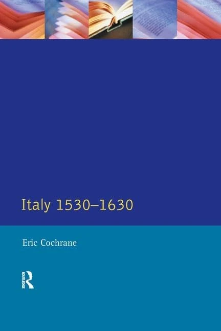Routledge Italy 1530-1630 (Longman History of Italy) Book
