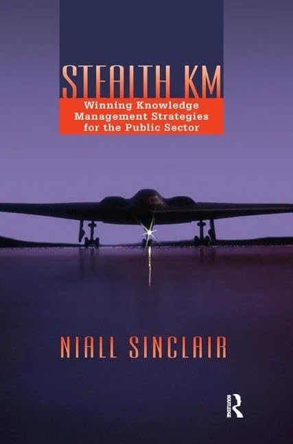 Stealth KM: Winning Knowledge Management Strategies for the Public Sector
