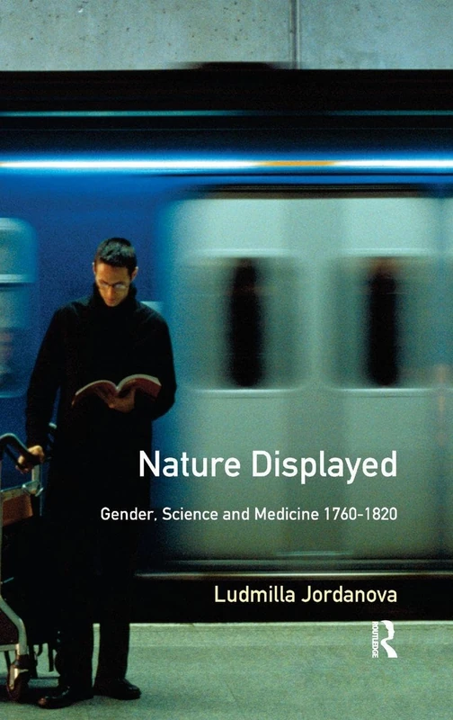 Nature Displayed: Gender, Science and Medicine 1760-1820