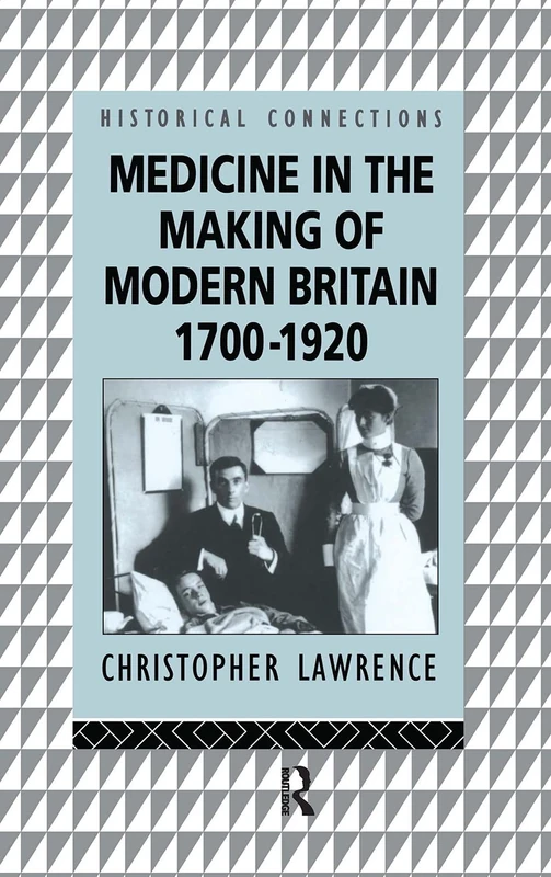 Medicine in the Making of Modern Britain, 1700-1920 (Historical Connections)