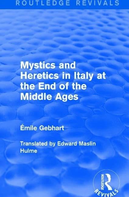 Mystics and Heretics in Italy at the End of the Middle Ages (Routledge Revivals) - Image 1