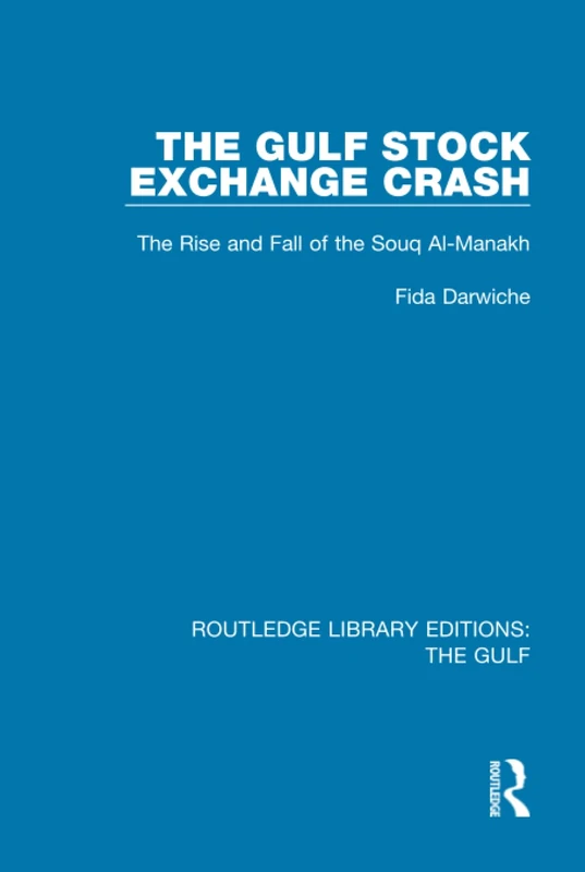 Routledge The Gulf Stock Exchange Crash - Souq Al-Manakh