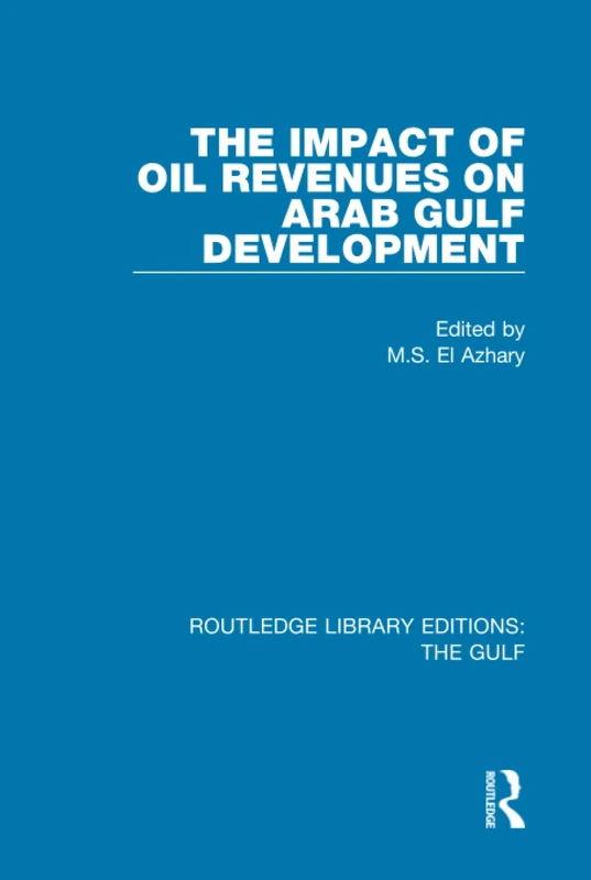 The Impact of Oil Revenues on Arab Gulf Development: 8 (Routledge Library Editions: The Gulf)