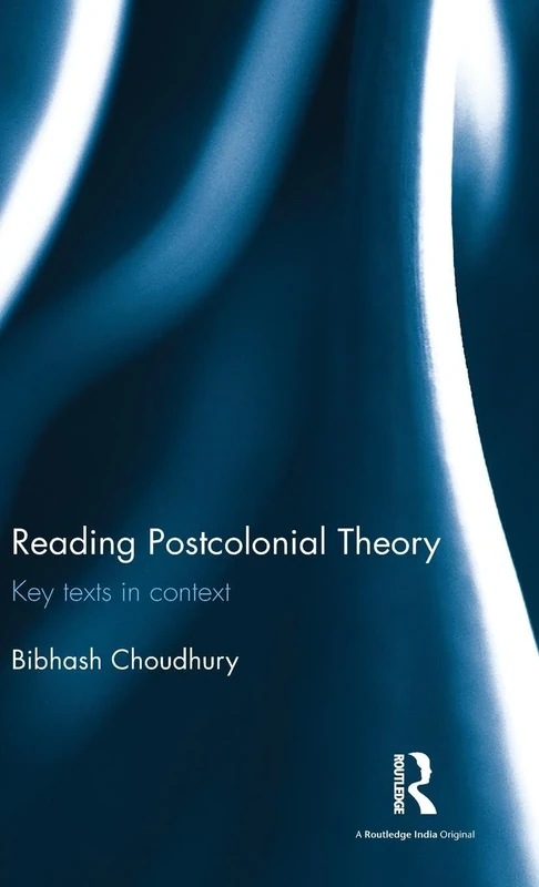 Reading Postcolonial Theory: Key texts in context