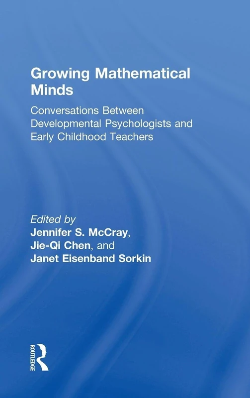 Growing Mathematical Minds: Conversations Between Developmental Psychologists and Early Childhood Teachers (Eye on Education)