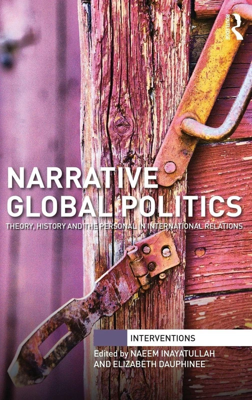 Narrative Global Politics: Theory, History and the Personal in International Relations (Interventions) - Image 1