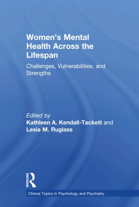 Women's Mental Health Across the Lifespan: Challenges, Vulnerabilities, and Strengths (Clinical Topics in Psychology and Psychiatry)