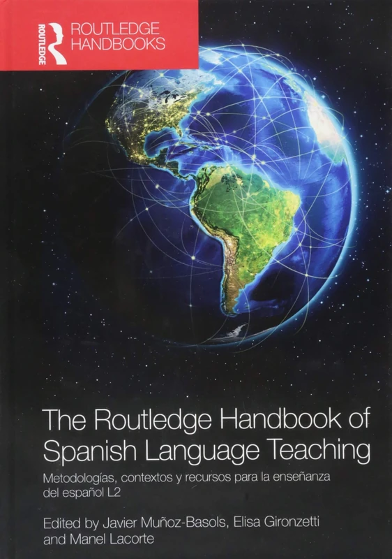 The Routledge Handbook of Spanish Language Teaching: metodologías, contextos y recursos para la enseñanza del español L2 (Routledge Spanish Language Handbooks)