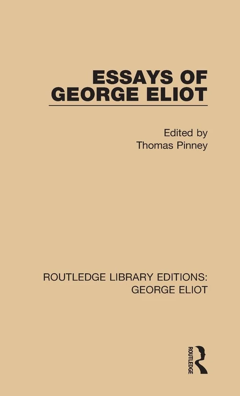 Essays of George Eliot (Routledge Library Editions: George Eliot)