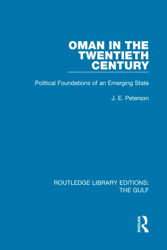 Oman in the Twentieth Century: Political Foundations of an Emerging State: 13 (Routledge Library Editions: The Gulf)