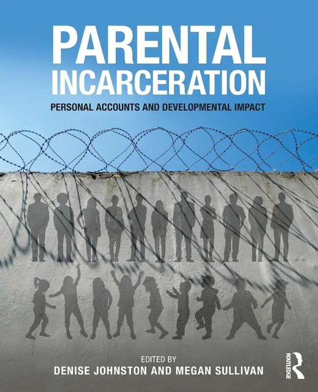 Parental Incarceration: Personal Accounts and Developmental Impact