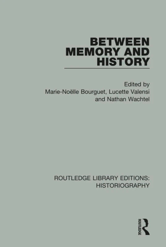 Between Memory and History (Routledge Library Editions: Historiography)