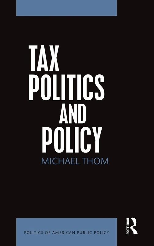 Tax Politics and Policy (Politics of American Public Policy)
