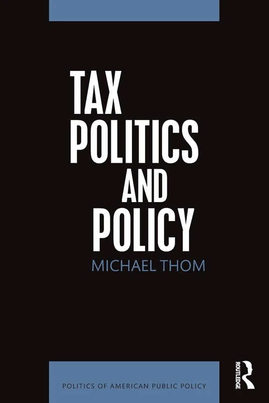Tax Politics and Policy (Politics of American Public Policy)