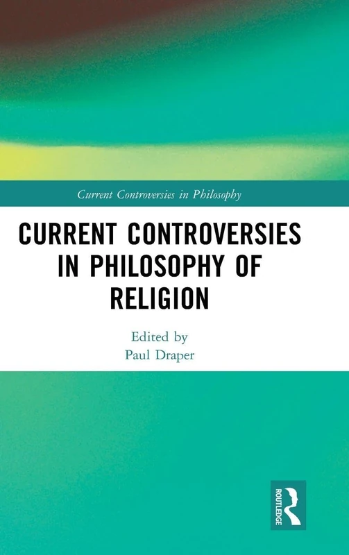 Routledge - Current Controversies in Philosophy of Religion