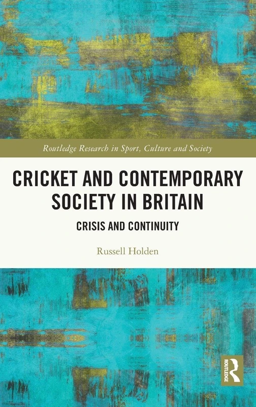 Routledge Cricket and Contemporary Society in Britain Book