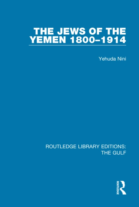 The Jews of the Yemen, 1800-1914: 9 (Routledge Library Editions: The Gulf)