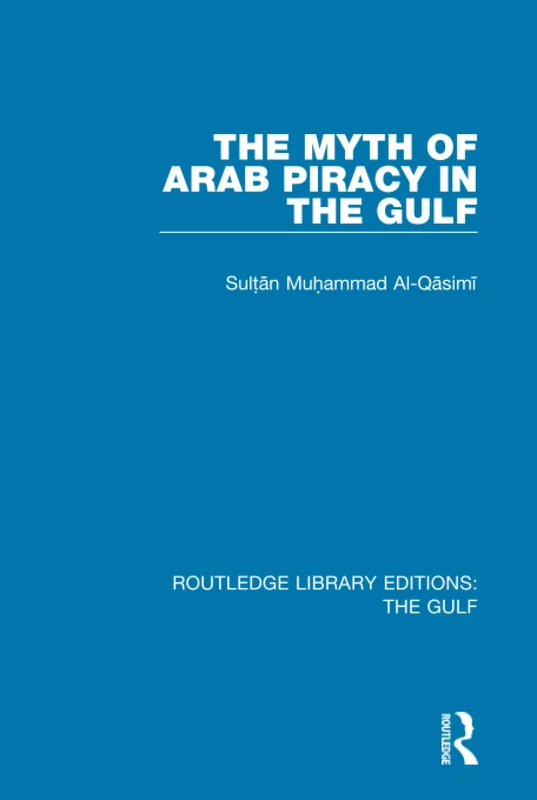 Routledge - The Myth of Arab Piracy in the Gulf (Book) - Image 1