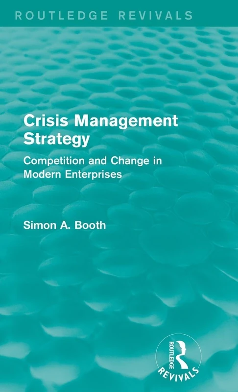 Crisis Management Strategy: Competition and Change in Modern Enterprises (Routledge Revivals)