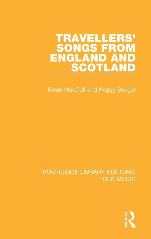 Travellers' Songs from England and Scotland: 12 (Routledge Library Editions: Folk Music)