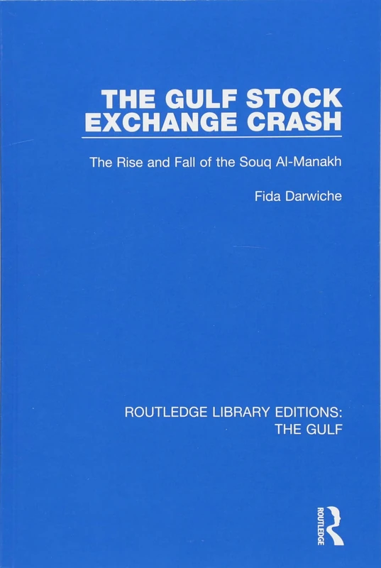 The Gulf Stock Exchange Crash: The Rise and Fall of the Souq Al-Manakh (Routledge Library Editions: The Gulf)