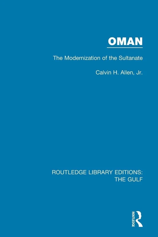 Oman: the Modernization of the Sultanate (Routledge Library Editions: The Gulf)