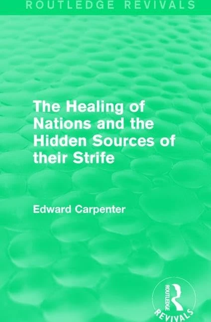 Routledge The Healing of Nations - Edward Carpenter Works