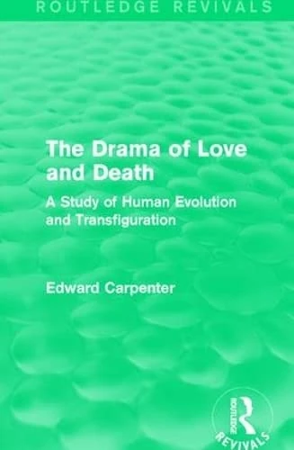Routledge - The Drama of Love and Death by Edward Carpenter - Image 1