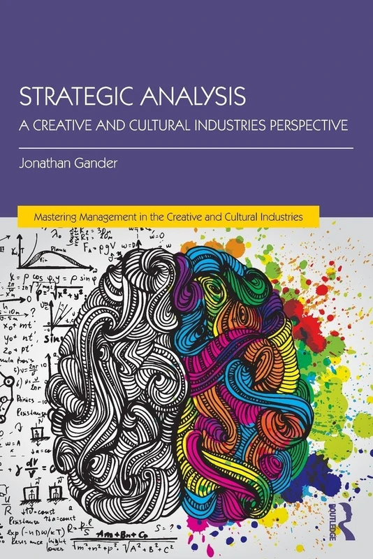 Strategic Analysis: A Creative and Cultural Industries Perspective (Discovering the Creative Industries)