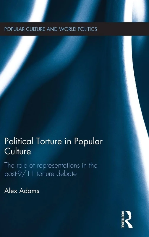 Routledge - Political Torture in Popular Culture Book