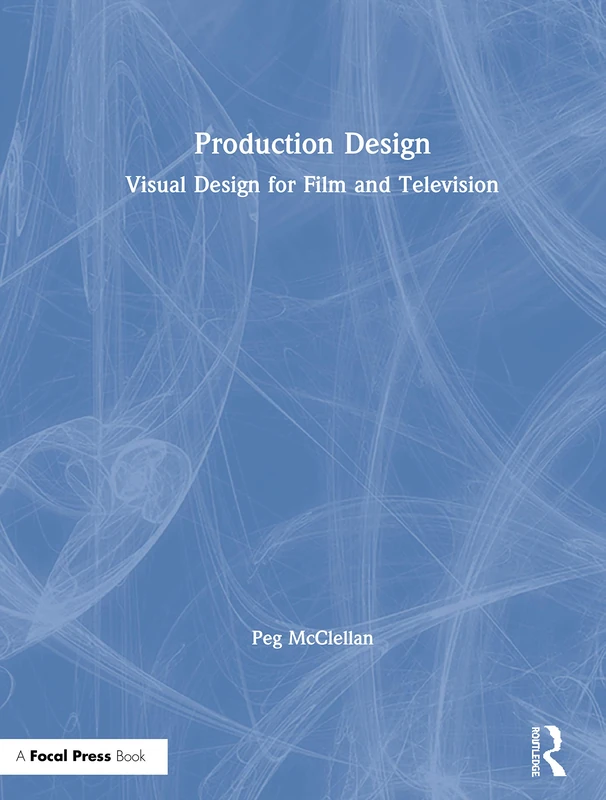 Routledge Production Design: Visual Design for Film and TV