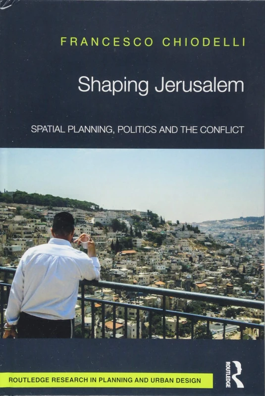 Shaping Jerusalem: Spatial Planning, Politics and the Conflict - Image 1