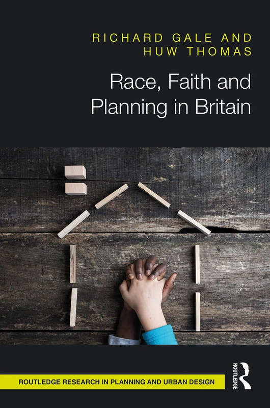 Race, Faith and Planning in Britain: The British Experience in Context (Routledge Research in Planning and Urban Design)