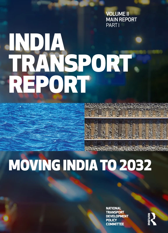 India Transport Report: Volume II Part 1: Moving India to 2032