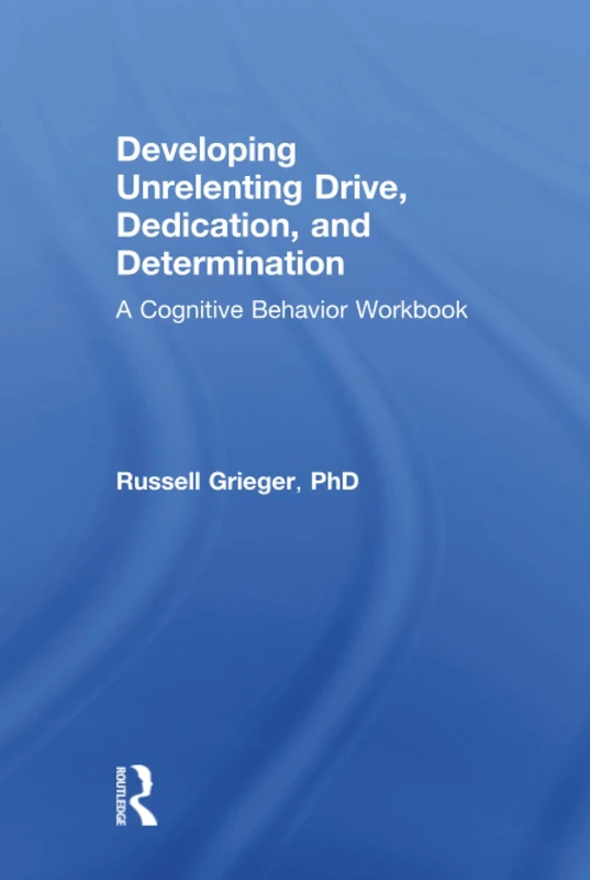 Routledge Developing Unrelenting Drive and Determination Workbook