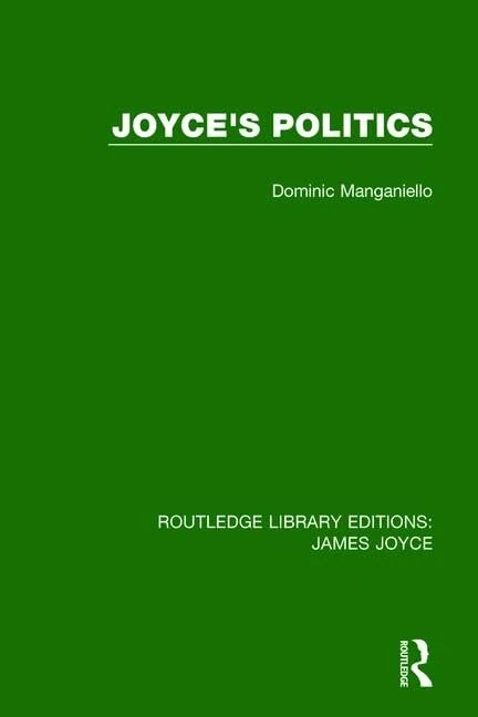 Joyce's Politics: 5 (Routledge Library Editions: James Joyce)