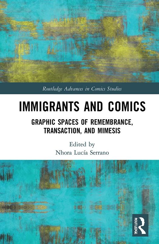 Routledge Immigrants and Comics - Graphic Studies Anthology