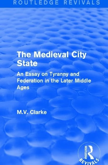 The Medieval City State: An Essay on Tyranny and Federation in the Later Middle Ages (Routledge Revivals) - Image 1