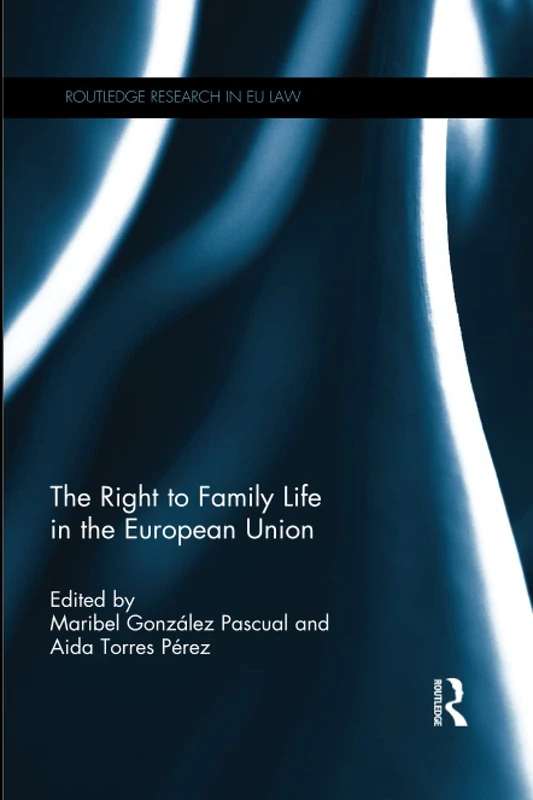 Routledge - The Right to Family Life in the European Union