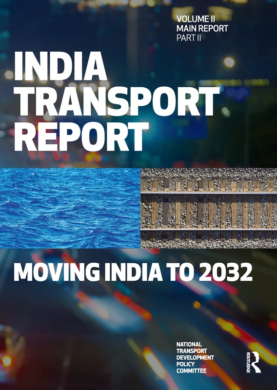 India Transport Report: Volume II Part 2: Moving India to 2032