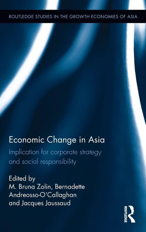 Economic Change in Asia: Implications For Corporate Strategy and Social Responsibility (Routledge Studies in the Growth Economies of Asia)