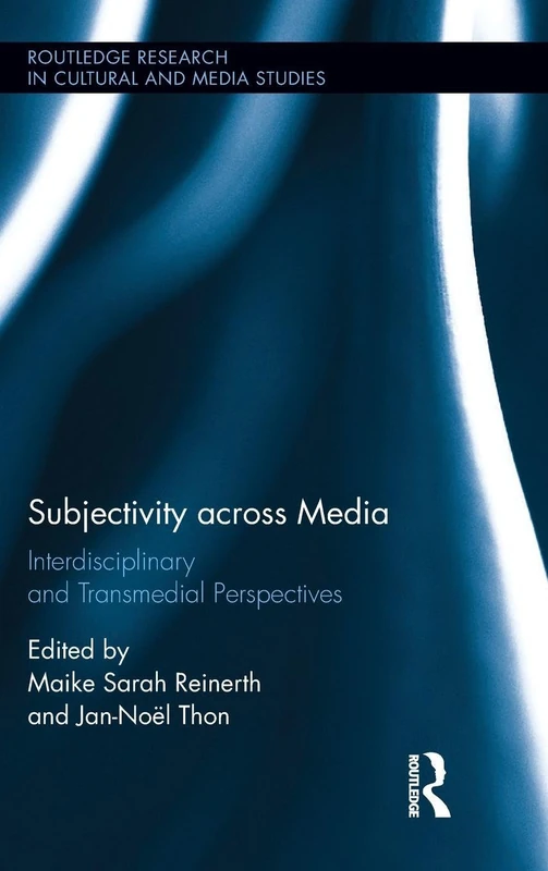 Subjectivity across Media: Interdisciplinary and Transmedial Perspectives (Routledge Research in Cultural and Media Studies)