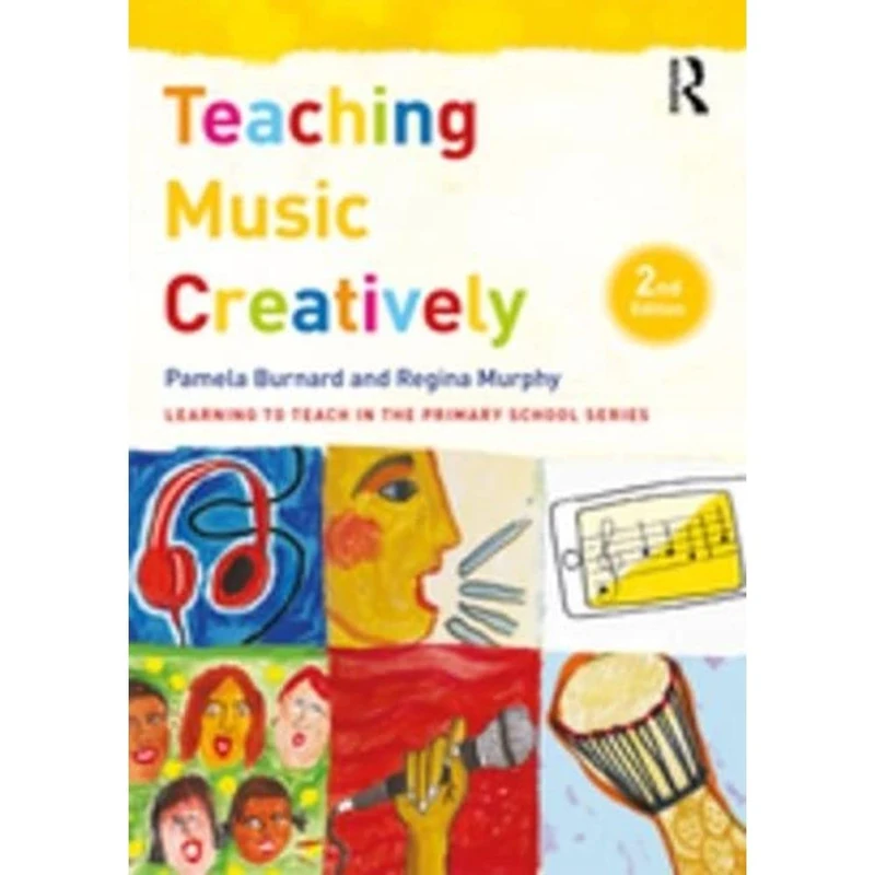 Teaching Music Creatively (Learning to Teach in the Primary School Series)