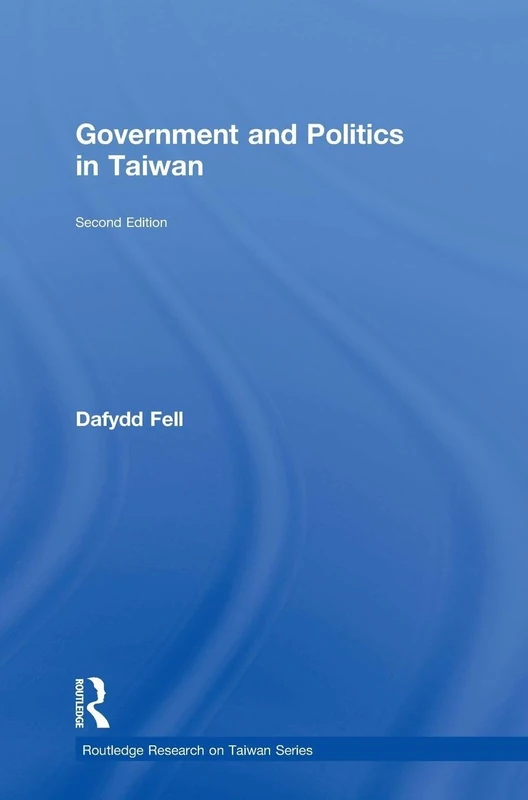 Government and Politics in Taiwan (Routledge Research on Taiwan Series)