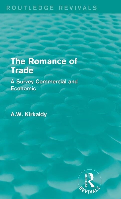 The Romance of Trade: A Survey Commercial and Economic (Routledge Revivals)